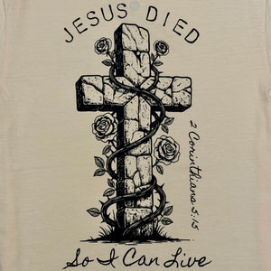 Jesus Died So I Can Live (Cross) Unisex T-Shirt